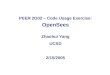 PEER 2G02 – Code Usage Exercise: OpenSees Zhaohui Yang UCSD 2/15/2005