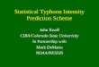 Statistical Typhoon Intensity Prediction Scheme John Knaff CIRA/Colorado State Univerisity In Partnership with Mark DeMaria NOAA/NESDIS