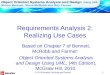 © 2010 Bennett, McRobb and Farmer1 Requirements Analysis 2: Realizing Use Cases Based on Chapter 7 of Bennett, McRobb and Farmer: Object Oriented Systems
