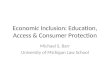 Economic Inclusion: Education, Access & Consumer Protection Michael S. Barr University of Michigan Law School