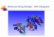 Rational Drug Design : HIV Integrase. A process for drug design which bases the design of the drug upon the structure of its protein target. 1.Structural
