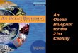 1 An Ocean Blueprint for the 21st Century. 2 The U.S. Commission on Ocean Policy 16-member, independent, bi- partisan group 26 scientific advisors 16