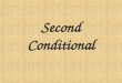Second Conditional. or Unreal Conditional If + simple past + would +verb(base form) Main Clause + If- Clause (would/could/might) + (simple past tense)