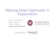 Placing Skips Optimally in Expectation Flavio Chierichetti, Silvio Lattanzi, Federico Mari Alessandro Panconesi Supported by