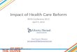 Impact of Health Care Reform RIMS Conference 2013 April 9, 2013 Sam Geraci, Director sam.geraci@libertymutual.com