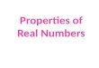 Properties of Real Numbers List of Properties of Real Numbers Commutative Associative Distributive Identity Inverse