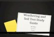 Weathering and Soil Test Study Guide Ali White 12-9-11 Core1