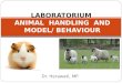 LABORATORIUM ANIMAL HANDLING AND MODEL/ BEHAVIOUR Dr. Herawati, MP