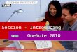 Session - Introducing OneNote 2010. Ambition in Action  Agenda /What is OneNote? /Navigation – Notebooks, sections, pages /Adding content