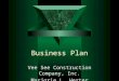 Business Plan Vee See Construction Company, Inc. Marjorie L. Herter