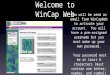 Welcome to WinCap Web You will be send an email from WinCapWeb to activate your account. You will have a pre-assigned username but you must make up your