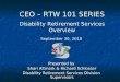 CEO – RTW 101 SERIES Disability Retirement Services Overview September 30, 2010 Presented by Shari Altmark & Richard Schlosser Disability Retirement Services