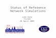 Status of Reference Network Simulations John Dale TILC09 20 April 2009
