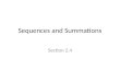 Sequences and Summations Section 2.4. Section Summary Sequences. â€“ Examples: Geometric Progression, Arithmetic Progression Recurrence Relations â€“ Example:
