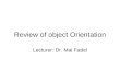 Review of object Orientation Lecturer: Dr. Mai Fadel