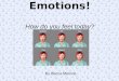 Emotions! How do you feel today? By Becca Monroe