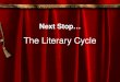 Next Stop… The Literary Cycle. Frye and the Lit Cycle: Frye uses nature to explain his theories in both motive and singing school The Literary Cycle repeats