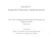 Lecture 9: Sequential Networks: Implementation CSE 140: Components and Design Techniques for Digital Systems Fall 2014 CK Cheng Dept. of Computer Science