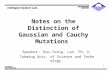 1 Notes on the Distinction of Gaussian and Cauchy Mutations Speaker ： Kuo-Torng, Lan. Ph. D. Takming Univ. of Science and Technology