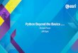 Python Beyond the Basics …. Ghislain Prince Jeff Bigos