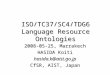 ISO/TC37/SC4/TDG6 Language Resource Ontologies 2008-05-25, Marrakech HASIDA Koiti hasida.k@aist.go.jp CfSR, AIST, Japan