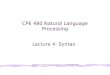 CPE 480 Natural Language Processing Lecture 4: Syntax Adapted from Owen Rambow’s slides for CSc 84010 Fall 2006