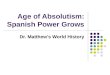 Age of Absolutism: Spanish Power Grows Dr. Matthew’s World History