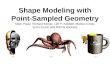 Shape Modeling with Point-Sampled Geometry Mark Pauly, Richard Keiser, Leif P. Kobbelt, Markus Gross (ETH Zurich and RWTH Aachen)