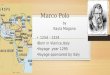 Marco Polo by Kayla Magana 1254 - 1324 Born in Vienice,Italy Voyage year 1295 Voyage sponsored by Italy