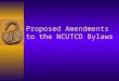 Proposed Amendments to the NCUTCD Bylaws. Task Force Members  Ken Kobetsky  Lee Billingsley  Jonathan Upchurch  Kerry Ferrier  John Logan  Ron Lipps