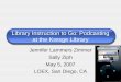 Library Instruction to Go: Podcasting at the Kresge Library Jennifer Lammers Zimmer Sally Ziph May 5, 2007 LOEX, San Diego, CA