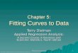 Fitting Curves to Data 1 Copyright © 2005 Brooks/Cole, a division of Thomson Learning, Inc. Chapter 5: Fitting Curves to Data Terry Dielman Applied Regression