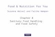 Food & Nutrition for You Suzanne Weixel and Faithe Wempen Chapter 8 Sanitary Food Handling and Food Safety