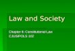 Law and Society Chapter 6: Constitutional Law CJUS/POLS 102