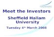 Meet the Investors Sheffield Hallam University Tuesday 4 th March 2008