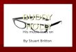BUDDY HOLLY His music lives on By Stuart Britton