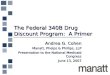 The Federal 340B Drug Discount Program: A Primer Andrea G. Cohen Manatt, Phelps & Phillips, LLP Presentation to the National Medicaid Congress June 13,