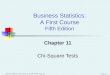Business Statistics: A First Course, 5e © 2009 Prentice-Hall, Inc. Chap 11-1 Chapter 11 Chi-Square Tests Business Statistics: A First Course Fifth Edition