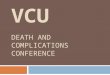 VCU DEATH AND COMPLICATIONS CONFERENCE. Introduction  Complication  Return to OR for scrotal hematoma  Procedure  Laparoscopic right inguinal hernia