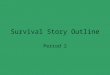 Survival Story Outline Period 2. Main Character is pampered, well off, and has a good relationship