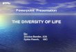 Powerpoint Presentation By: Jessica Bender, 10A Sylvia Rauch, 10C THE DIVERSITY OF LIFE