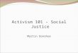 Activism 101 - Social Justice Martin Donohoe. Perspective The earth spins at 1,038 mph at the equator, between 700 mph and 900 mph at mid- latitudes The