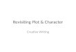 Revisiting Plot & Character Creative Writing. October 13