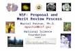 NSF: Proposal and Merit Review Process Muriel Poston, Ph.D. mposton@nsf.gov National Science Foundation 2005