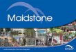 Bill Moss Town Centre Manager About Maidstone Where mid Kent What Kent’s County Town Population 135,000 people Biggest shopping centre in Kent 1.25m