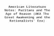 American Literature Notes: Puritans and The Age of Reason (AKA The Great Awakening and the Rationalists’ Era)