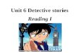 Unit 6 Detective stories Reading I Review the contents 1 Why ______ you __________ ( 穿衣服 ) like that ? 2 What’s your job? I’m a __________ ( 侦探 ). 3