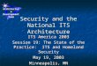 Security and the National ITS Architecture ITS America 2003 Session 19: The State of the Practice: ITS and Homeland Security May 19, 2003 Minneapolis,
