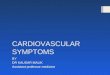 CARDIOVASCULAR SYMPTOMS BY DR KAUSAR MALIK Assistant professor medicine