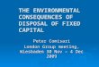 THE ENVIRONMENTAL CONSEQUENCES OF DISPOSAL OF FIXED CAPITAL Peter Comisari London Group meeting, Wiesbaden 30 Nov – 4 Dec 2009